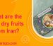 dry fruit from Iran